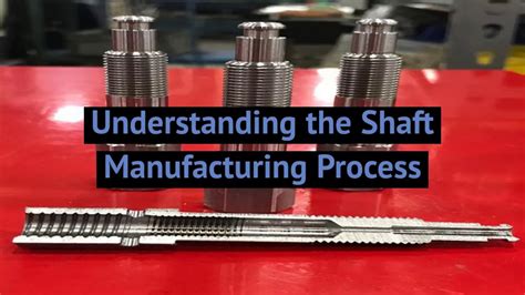 motor shaft manufacturing process